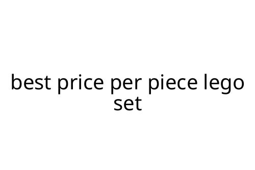 best price per piece lego set