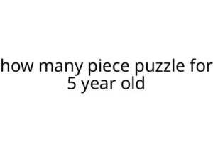 how many piece puzzle for 5 year old