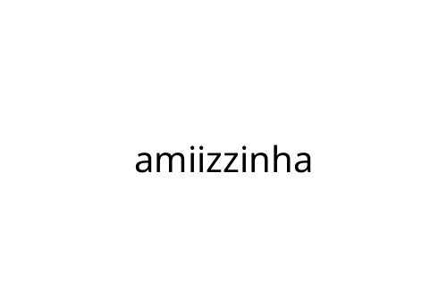 amiizzinha