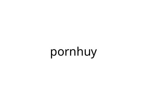 pornhuy