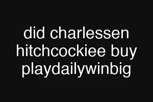 did charlessen hitchcockiee buy playdailywinbig
